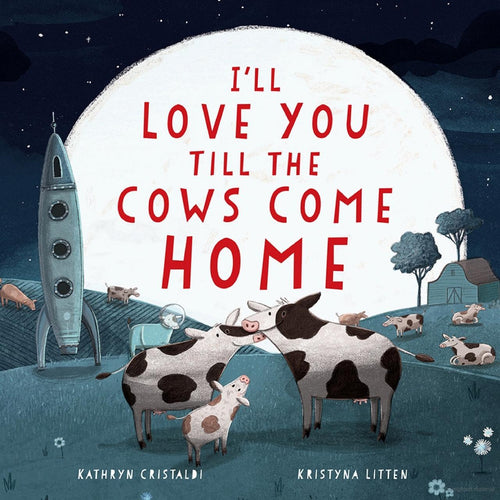I'll Love you Till the Cows Come Home