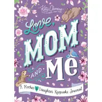 Love, Mom and Me: A Mother & Daughter Keepsake Journal!